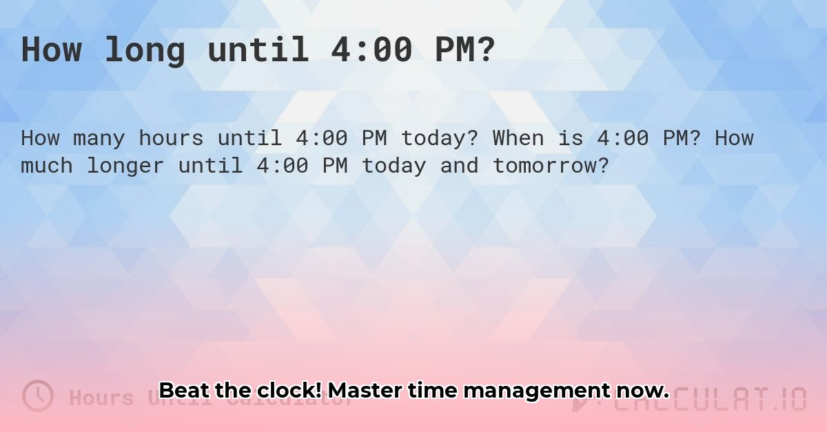 how-long-until-4-00